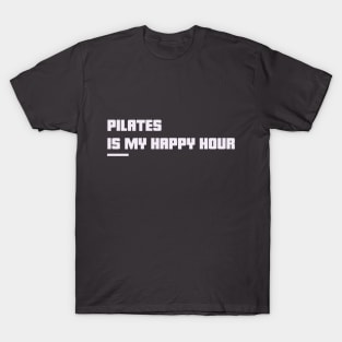 Pilates is my happy hour T-Shirt